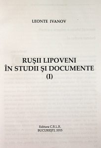Rusii lipoveni in studii si documente (I), de prof. univ. Leonte Ivanov, Catedra de Slavistică, Litere, UAIC