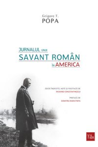 Grigore T. POPA - Jurnalul unui SAVANT ROMÂN în AMERICA, Editura Filos, 2014