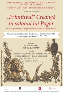 La Iași, în ziua de Marți, 24 martie 2026, începând cu ora 18, publicul interesat este invitat să participe la dezbaterea „Primitivul” Creangă în salonul lui Pogor. Un dialog italo-român despre literatura privată și tabuuri publice.Manifestarea se va desfășura în sala Studio J a Muzeului „Vasile Pogor” – Casa Junimii.