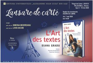 În ziua de joi, 7 mai 2026, începând cu ora 14, în spațiul de evenimente AGORA EX LIBRIS din incinta Palas Mall, va avea loc lansarea volumului L’Art des textes. Dictées, exercices de grammaire, traductions littéraires, de conferențiar universitar, doctor în Filologie, Diana Gradu, de la Colectivul de Limba şi literatura franceză, Facultatea de Litere, Universitatea „Alexandru Ioan Cuza” din Iași.