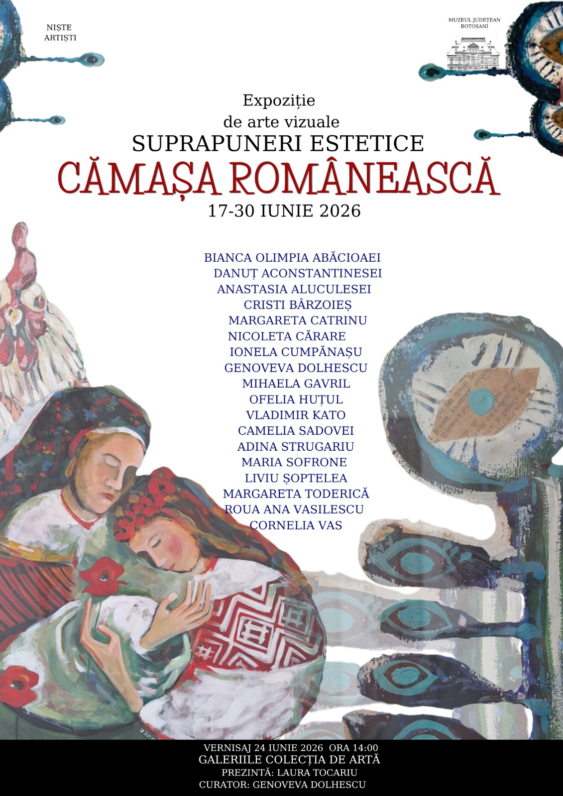 Muzeul Județean Botoșani găzduiește, în perioada 17-30 iunie 2026, în spațiul Galeriei „Colecția de Artă” Botoșani, expoziția Suprapuneri estetice – Cămașa românească, curatoriată de către Genoveva Dolhescu. 